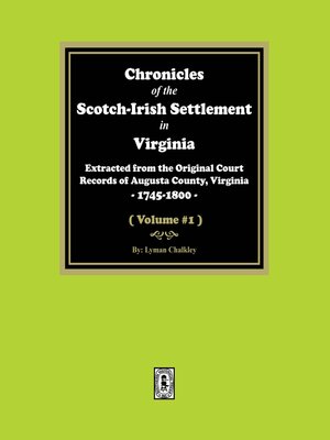 cover image of Chronicles of the Scotch-Irish Settlement in Virginia. Extracted from the Original Records of Augusta County, 1745-1825. (Volume #1)